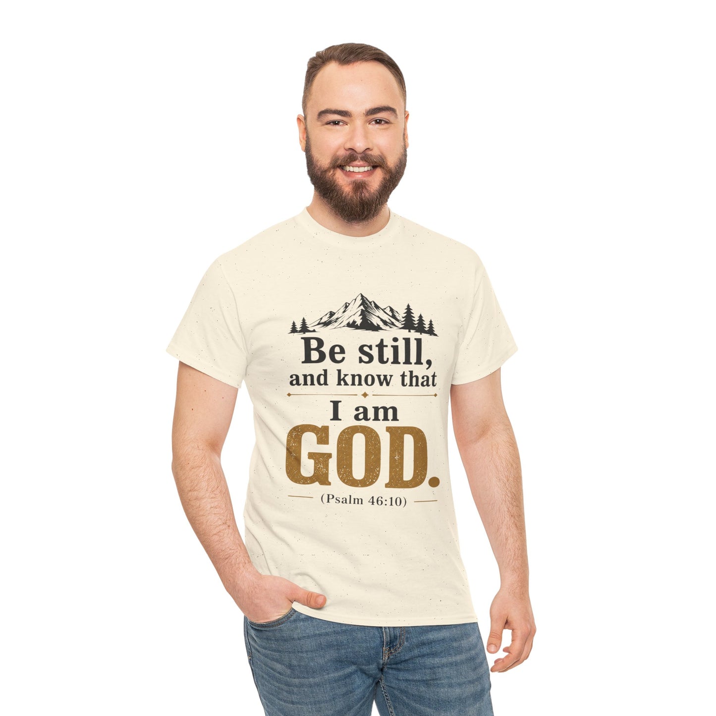 "Be still, and know that I am God" Psalm 46:10 Christian T-Shirt