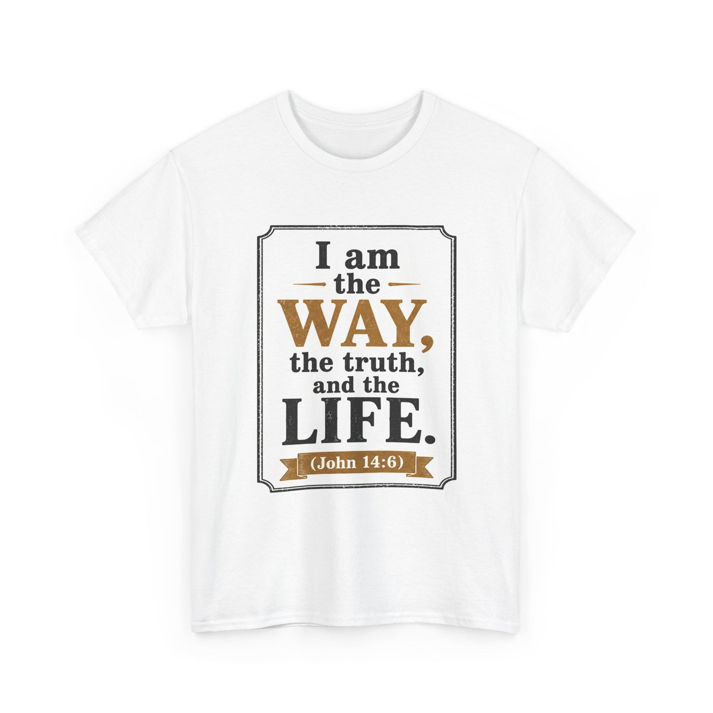 "I am the Way, the Truth, and the Life" (John 14:6) Christian Faith T-Shirt