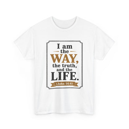 "I am the Way, the Truth, and the Life" (John 14:6) Christian Faith T-Shirt