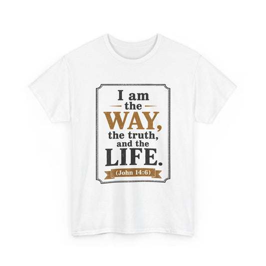 "I am the Way, the Truth, and the Life" (John 14:6) Christian Faith T-Shirt