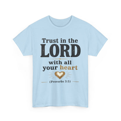 Trust in the Lord With All Your Heart Proverbs 3:5 - Christian Faith Shirt