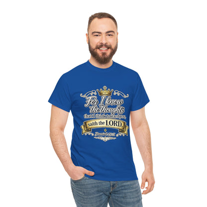 For I know the thoughts that I think toward you, saith the LORD. Jeremiah 29:11 Scripture T‑Shirt