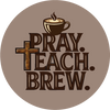 Pray. Teach. Brew. - Home